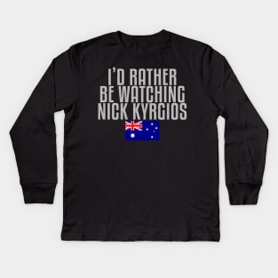 I'd rather be watching Nick Kyrgios Kids Long Sleeve T-Shirt